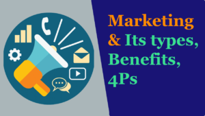 Read more about the article What Is Marketing, and Its Types, Benefits, 4Ps?