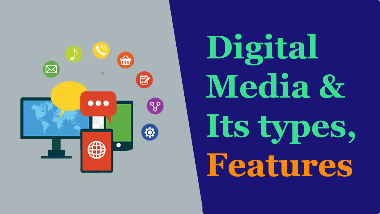Read more about the article What is Digital Media, and its Types, Features?