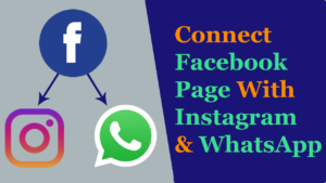 How To Connect Facebook Page With Instagram Account And WhatsApp? Read more about the article How To Connect Facebook Page With Instagram Account And WhatsApp?