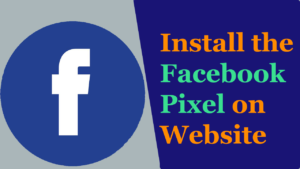 How to Install the Facebook Pixel on Your Website? | Facebook Pixel Guides & Tutorials Read more about the article How to Install the Facebook Pixel on Your Website? | Facebook Pixel Guides & Tutorials