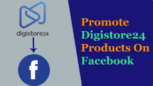 How To Promote Digistore24 Affiliate Products On Facebook? Read more about the article How To Promote Digistore24 Affiliate Products On Facebook?