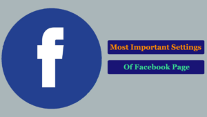 15 Most Important Facebook Page Settings That Must Be Edited | Guides & Tutorials Read more about the article 15 Most Important Facebook Page Settings That Must Be Edited | Guides & Tutorials