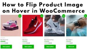 Read more about the article How to Flip Product Image on Hover in WooCommerce