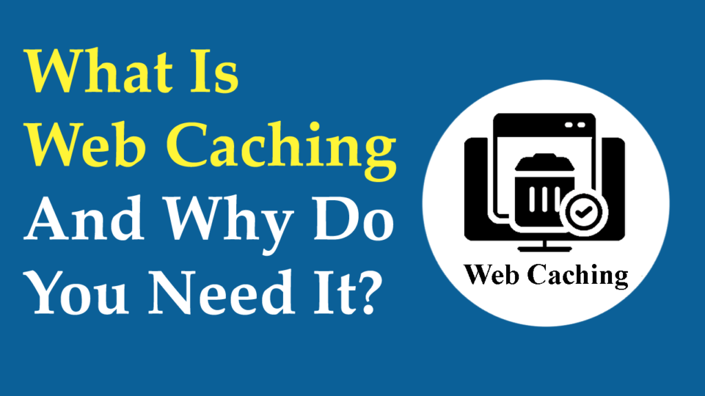 What is Web Caching or What is Website Caching