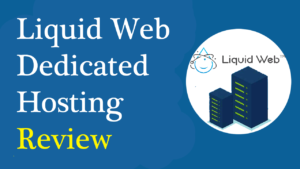 Liquid Web Dedicated Server Hosting Review: Is It Worth it? - RealBSG Read more about the article Liquid Web Dedicated Server Hosting Review: Is It Worth it? – RealBSG