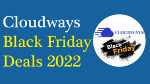Read more about the article Cloudways Black Friday Deals 2022: 40% OFF For 4 Months – RealBSG