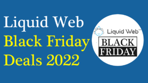Read more about the article Liquid Web Black Friday Deals 2022: Up to 75% OFF – RealBSG
