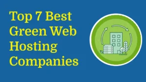 Top 7 Best Green Web Hosting Companies (Explained and Compared) - RealBSG Read more about the article Top 7 Best Green Web Hosting Companies (Explained and Compared) – RealBSG